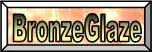 BronzeGlaze