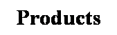 Text Box: Products

